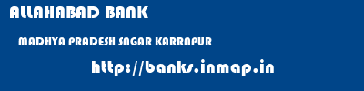 ALLAHABAD BANK  MADHYA PRADESH SAGAR KARRAPUR   banks information 